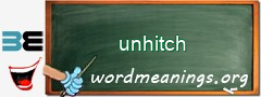 WordMeaning blackboard for unhitch